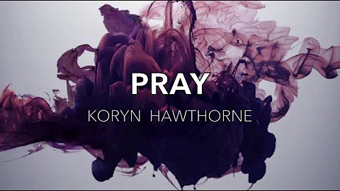 Pray - Koryn Hawthorne LYRICS