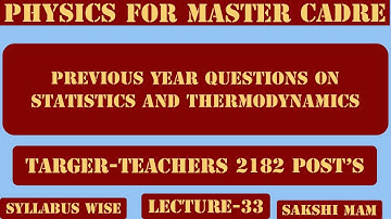 Previous Year Questions on Statistics and Thermodynamics,Lecture-33. Physics for Master Cadre.