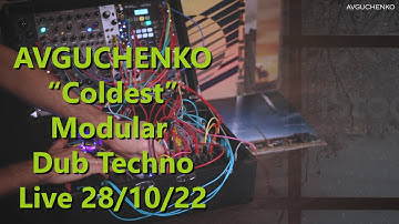 AVGUCHENKO "Coldest" Modular Dub Techno 28/10/22 Assimil8or, Elements, Rings, Erica Synths