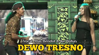 Dewo Tresno Duet Mas Bendot & Ike Bohay TRI Adi Budoyo
