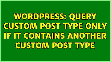 Wordpress: Query custom post type only if it contains another custom post type (2 Solutions!!)