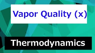 Vapor Quality (X) // Thermodynamics  Class 56