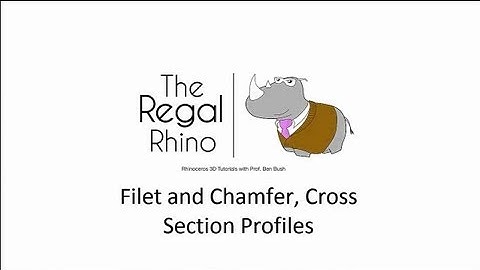 The Regal Rhino. Rhino 3D: Fillet, Chamfer, and Cross Section Curves