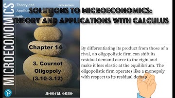 Solutions to 14.3 Cournot Oligopoly (3.10-3.12) | Microeconomics Theory and Applications with Calcul