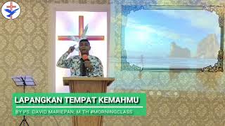 LAPANGKAN TEMPAT KEMAHMU BY PS DAVID MARIEPAN, M TH #morningclass #renunganrohani #gerejaelim