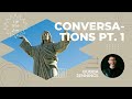 Conversations Pt. 1 | Sermon