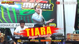 ANGGUN PRAMUDITA - TIARA || ( IR ONE MUSIK LIVE CURAHJATI )