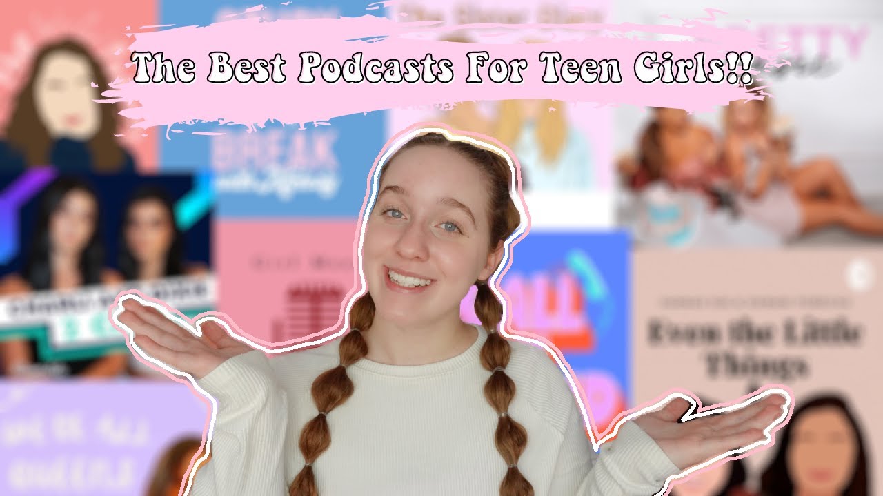 The BEST Podcasts For Teen Girls!!! 