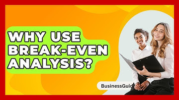 Why Use Break-Even Analysis? - BusinessGuide360.com