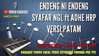 Endeng Ni Endeng_syafar NGL ft Adhe HRP_versi:Patam_karaoke version.