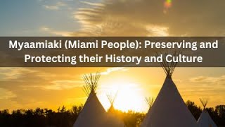 Myaamiaki (Miami People): Preserving and Protecting their History and Culture