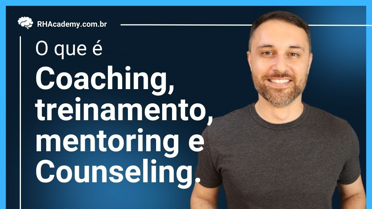 O QUE É Coaching, Treinamento, Mentoring, Counseling e etc | RH Academy