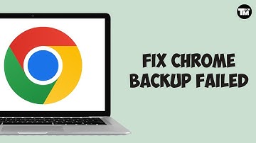 Hoe u Chrome Backup Failed kunt oplossen (opgelost) | Chrome Backup Fout oplossen (2025)