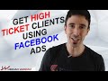 How To Get High Ticket Clients Using Facebook Ads - Hernan Vazquez