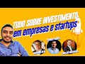 Tudo sobre Investimento em Empresas e Startups | PODCAST Bossa Nova