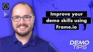 Improve demo skills using Frame.io