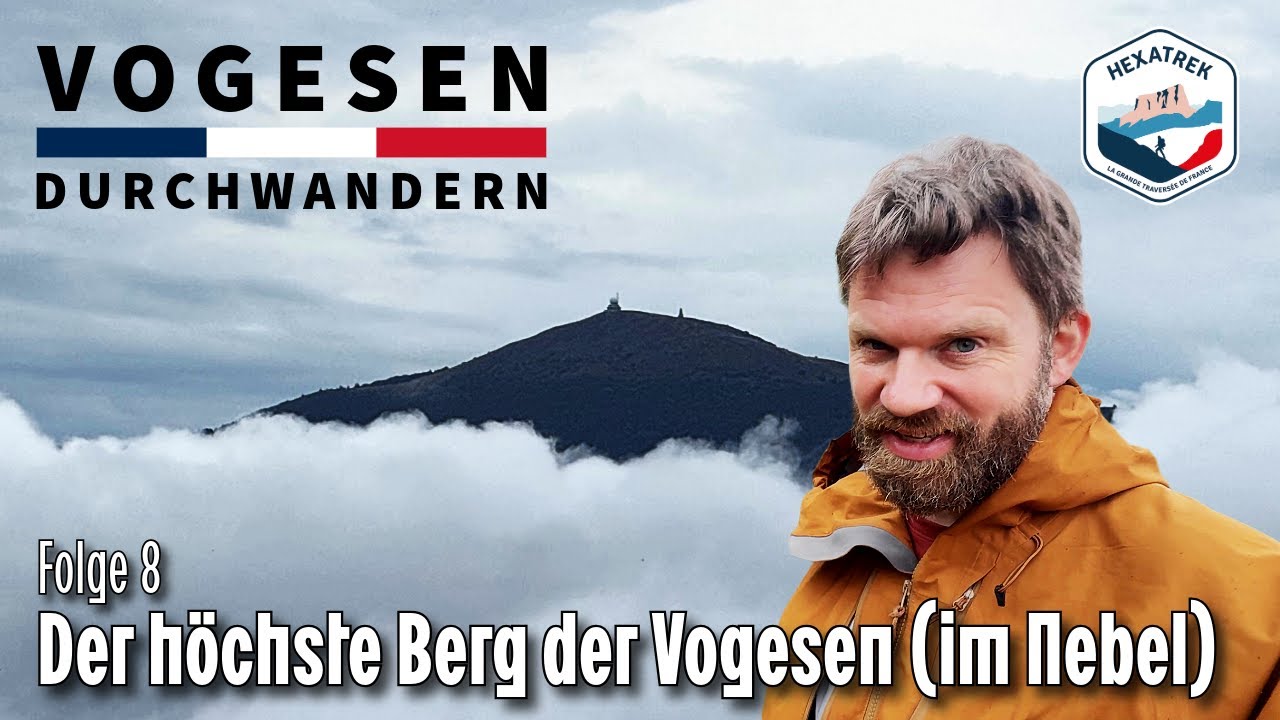 Vogesen durchwandern - Folge 8: Der höchste Berg der Vogesen (im Nebel)