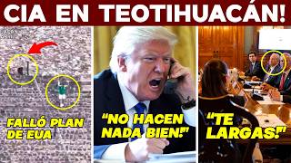 CIA EN TEOTIHUACAN! FALLA MISIÓN EUA. CLAUDIA RECLAMA. MARU SE ESCONDE. SALEN VIDEOS