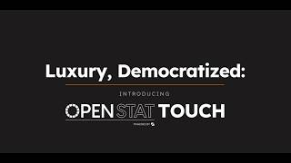 Luxury, Democratized: Introducing OPENSTAT Touch