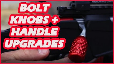 Bolt Knobs + Handles Upgrades