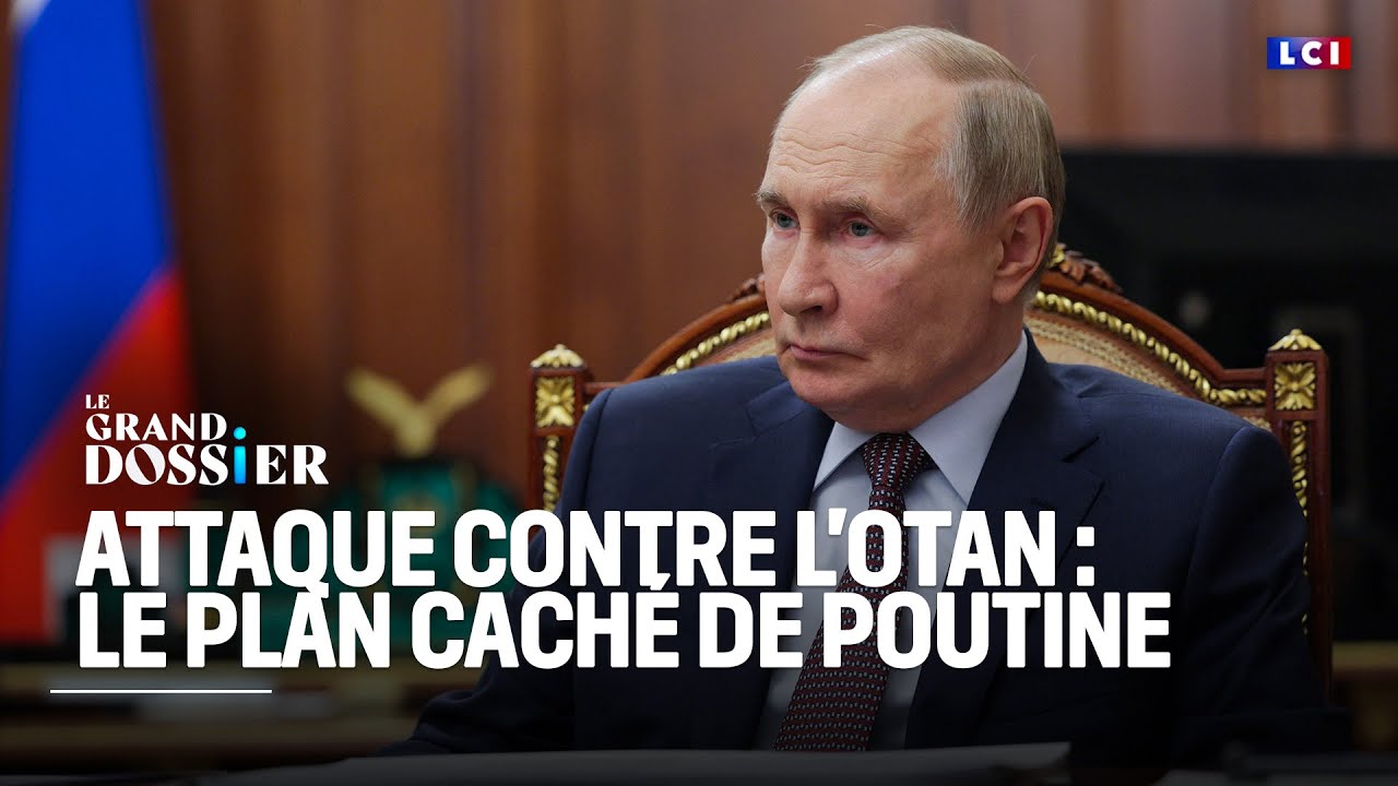Le Grand Dossier - Attaque contre l'OTAN : le plan caché de Poutine｜LCI