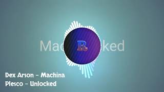 Dex Arson - Machina / Plesco - Unlocked