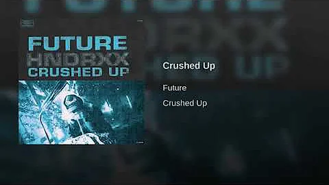 Future crushed up