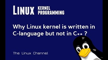 292 - Why Linux Kernel is written in C-language but not in C++ ?  #TheLinuxChannel #KiranKankipti
