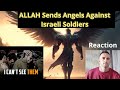 Allah sends angels against israeli  soldiers   we are fighting ghosts  unbelievable   reaction