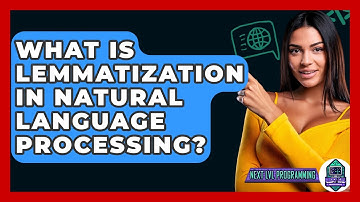 What Is Lemmatization In Natural Language Processing? - Next LVL Programming