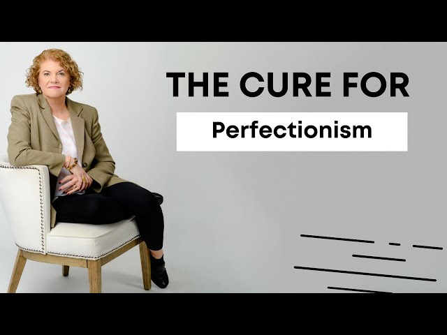 The Cure for Perfectionism