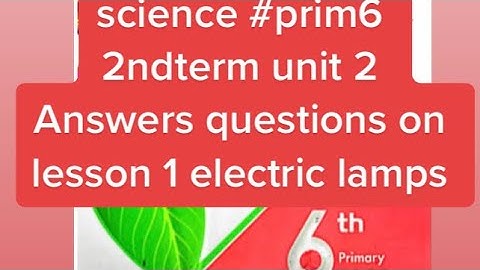 science #prim6 2ndterm unit 2 Answers lesson1 ساينس حل اسأله المعاصر الوحده 2 الدرس1 - 6 ابتدائي