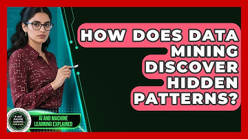 How Does Data Mining Discover Hidden Patterns? - AI and Machine Learning Explained