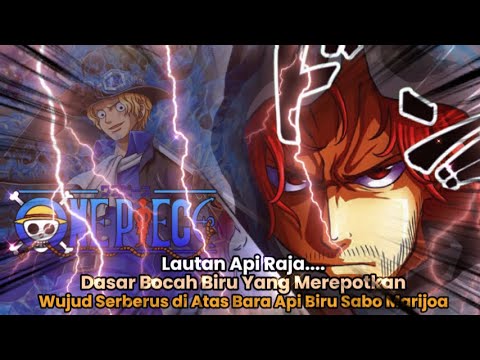 ONE PIECE 1150 - AWAKENING SABO PENUHI LAUTAN API BIRU! MARIJOA DALAM