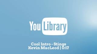 Cool Intro - Stings | Kevin MacLeod | 0:17