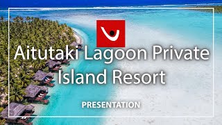 Aitutaki Lagoon Private Island Resort | Cinematic Presentation | Villas in Aitutaki, Cook Islands