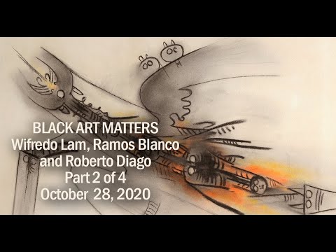 BLACK ART MATTERS Part 2:  Wifredo Lam, Ramos Blanco and Roberto Diago (10/28/2020) By Ramón Cernuda