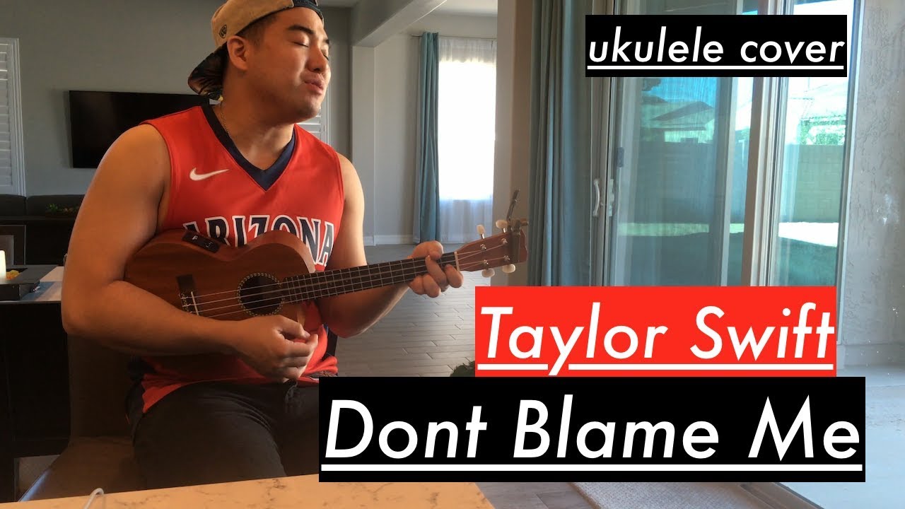 taylor swift don t blame me song taylor swift don t blame me ukulele cover youtube taylor swift don t blame me song taylor swift don t blame me ukulele cover youtube