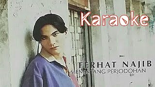 Ferhat Najib-menentang perjodohan (karaoke)