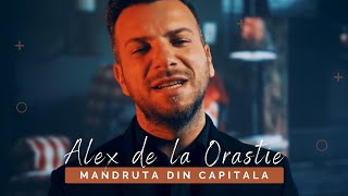 Alex de la Orastie - Mandruta din Capitala [Videoclip Oficial] 2023