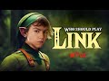 Who should play LINK in the Zelda Live-action