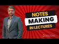 Notes making in lectures. The best strategy. By CSP Waqar Hassan.