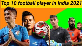 Top 10 football players in India 2021/ 2022_Indian football team