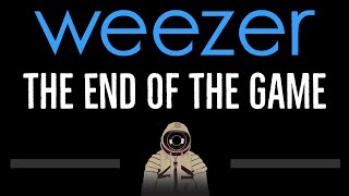 Weezer • The End Of The Game (CC) 🎤 [Karaoke] [Instrumental Lyrics]