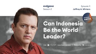Indonesia’s Path through Uncertain Future - Jeffrey Winters | Endgame #24