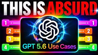 10 INSANE GPT 5.6 Use Cases!