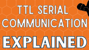 TTL Serial Communication Explained | Part 2