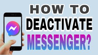 HOW TO DEACTIVATE MESSENGER | DEACTIVATE FB AND MESSENGER | MESSENGER2021 |