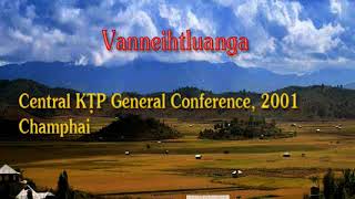 Vanneihtluanga Thusawi ( Champhai KTP General Conference, 2001)