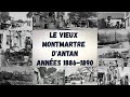 Le vieux Montmartre d'antan des années 1886-1890